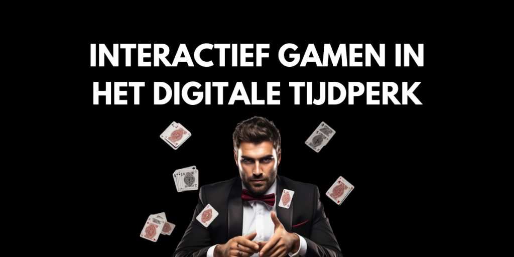 Interactief gamen in het digitale tijdperk