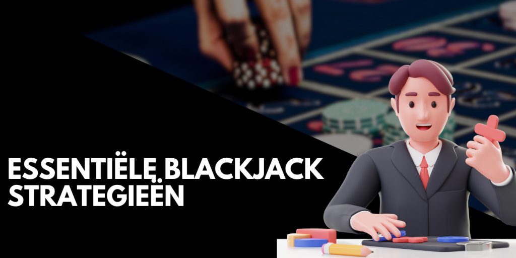 Essentiële Blackjack Strategieën